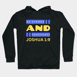 Be Strong And Courageous | Bible Verse Joshua 1:9 Hoodie